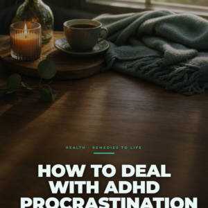 How To Deal With Adhd Procrastination